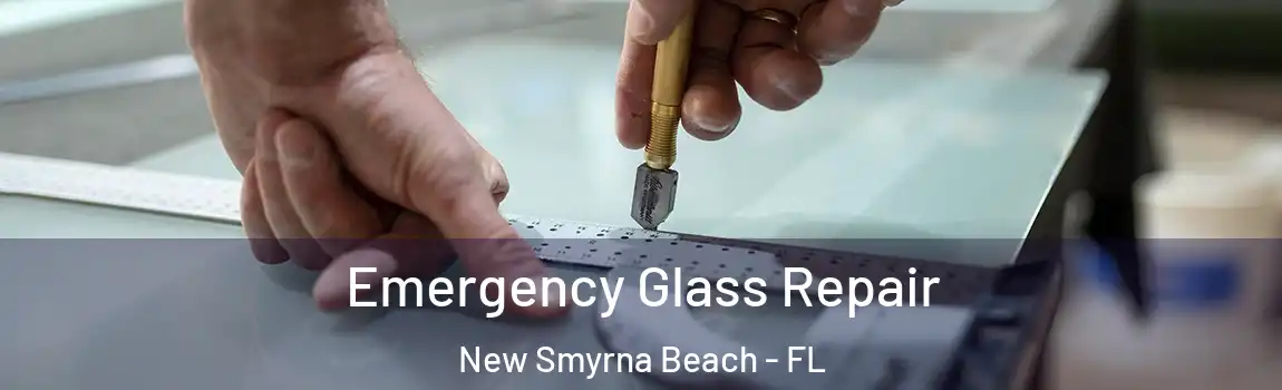  Emergency Glass Repair New Smyrna Beach - FL