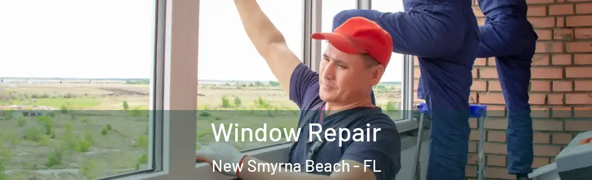  Window Repair New Smyrna Beach - FL